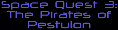 Space Quest 3: The Pirates of Pestulon